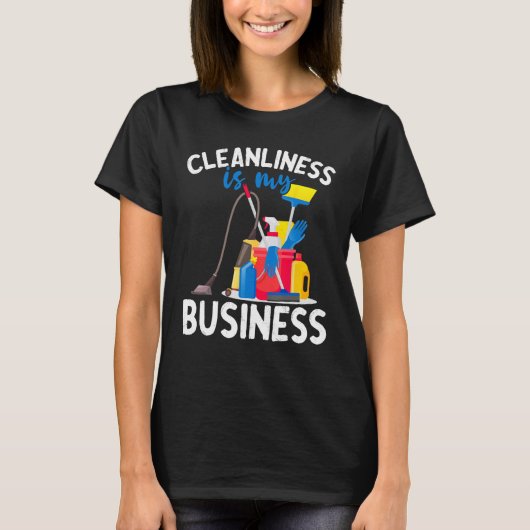Cleanliness Is My Business  Housekeeping Cleaning  T-shirt (Voorkant)