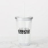 Clear Intent | Circle Back Never Reusable Acryl Drinkbeker (Voorkant)