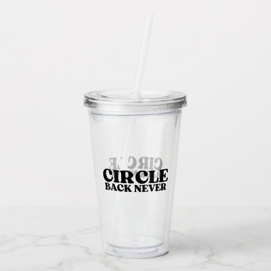 Clear Intent | Circle Back Never Reusable Acryl Drinkbeker (Achterkant)