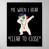 Clear To Close Gift Funny Mortgage Loan Banker Rea Poster (Voorkant)