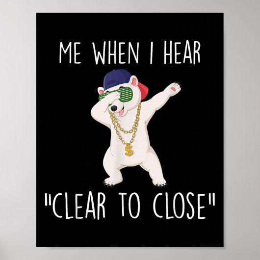 Clear To Close Gift Funny Mortgage Loan Banker Rea Poster (Voorkant)