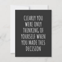 Clearly You Were Only Thinking Of Yourself When Yo