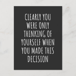 Clearly You Were Only Thinking Of Yourself When Yo Feestdagenkaart