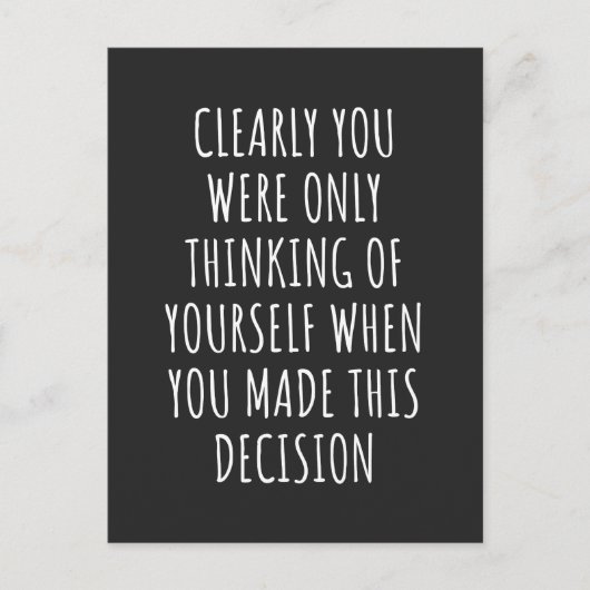 Clearly You Were Only Thinking Of Yourself When Yo Feestdagenkaart (Voorkant)