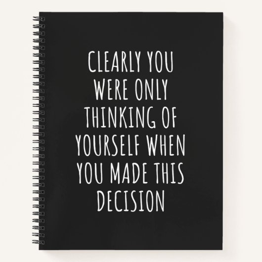 Clearly You Were Only Thinking Of Yourself When Yo Notitieboek (Voorkant)