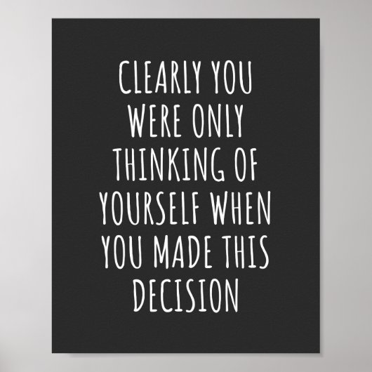 Clearly You Were Only Thinking Of Yourself When Yo Poster (Voorkant)