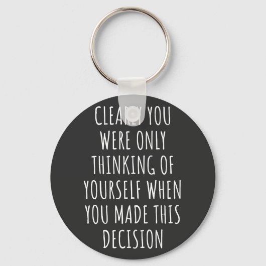 Clearly You Were Only Thinking Of Yourself When Yo Sleutelhanger (Voorkant)
