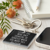 Clearly You Were Only Thinking Of Yourself When Yo Sleutelhanger (Voorkant Rechts)