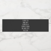 Clearly You Were Only Thinking Of Yourself When Yo Waterfles Etiket (Enkel label)