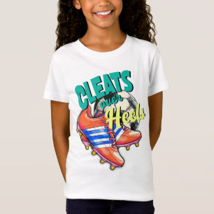 Cleats Over Heels, Voetbal Meisje Football T-shirt