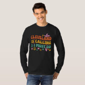 Cleveland Is Calling And I Must Go T-shirt (Voorkant volledig)