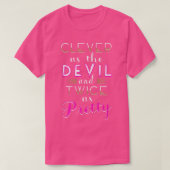 Clever as the devil and twice as pretty t-shirt (Design voorkant)