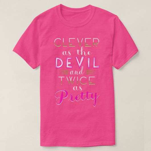 Clever as the devil and twice as pretty t-shirt (Design voorkant)