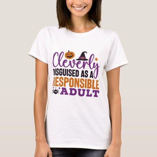 Cleverly Disgued as a Responsible Adult Funny T-shirt (Voorkant)