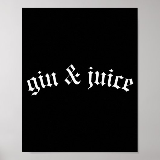 Clic Gothic Fo Shizzle Gin + Juice Shirt Gin And J Poster (Voorkant)