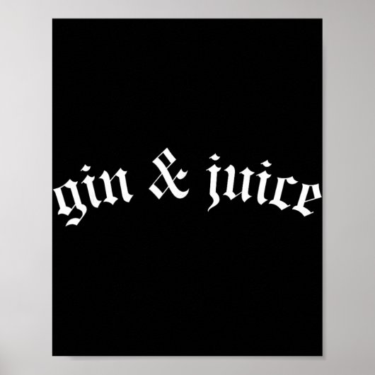 Clic Gothic Fo Shizzle Gin + Juice Shirt Gin And J Poster (Voorkant)