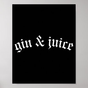 Clic Gotische Fo Shizzle Gin + Juice Shirt Gin En  Poster