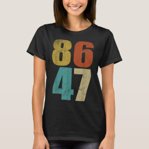Clic Retro 80s Style 86 47 Anti Trump T-shirt