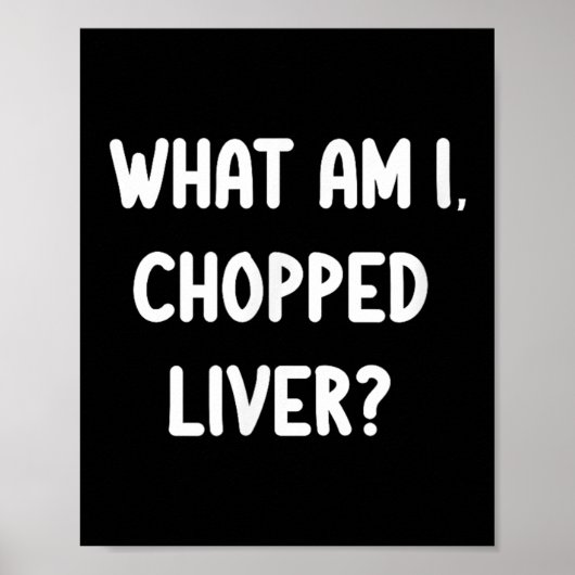 Clic T - shirts Grappig Wat ben ik gehakte lever J Poster (Voorkant)