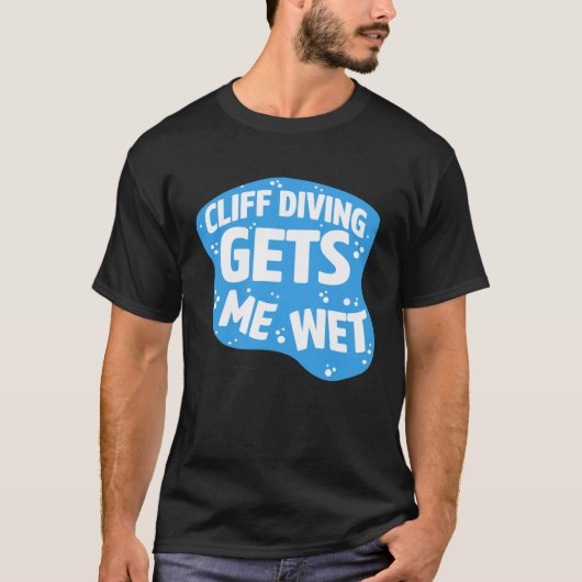 Cliff Diving Gets Me Wet Cliff Diver Base Jumping T-shirt (Voorkant)