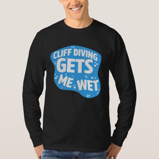 Cliff Diving Gets Me Wet Cliff Diver Base Jumping  T-shirt (Voorkant)