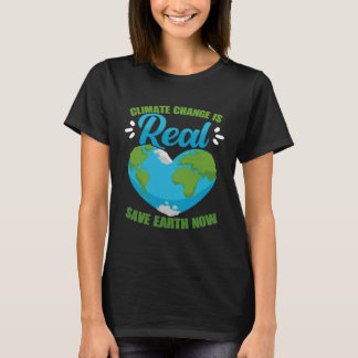 Climate Change Is Real Save Earth Now Environmenta T-shirt