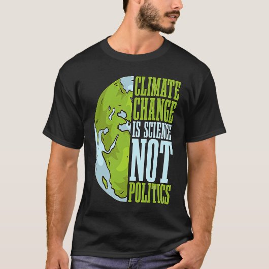 Climate Change Is Science Not Loves Awareness Clim T-shirt (Voorkant)