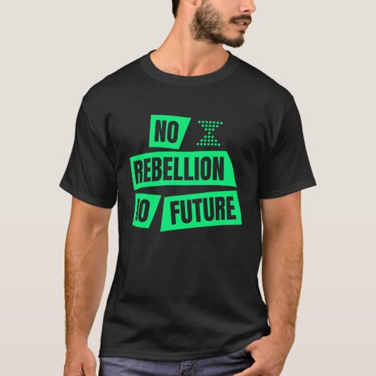 Climate Extinction Activist Demo No Rebellion No F T-shirt (Voorkant)
