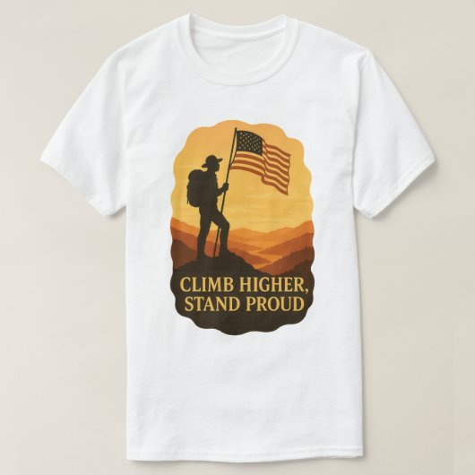Climb Higher Stand Proud Patriotic Hiker Art T-shirt (Design voorkant)