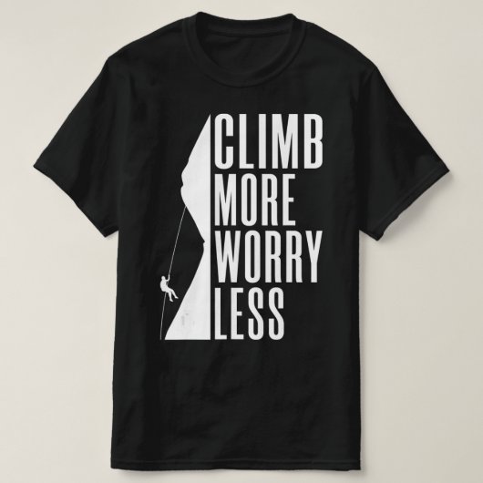 Climb more Worry Less Tree Rock Climber T-shirt (Design voorkant)