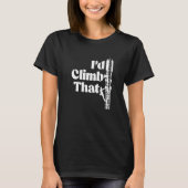 Climb That Cell Tower Technician Linemen Tower Cli T-shirt (Voorkant)