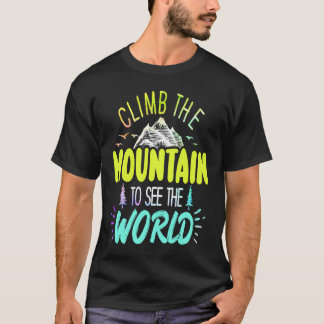 Climb The Mountain To See The World Men Women Vint T-shirt