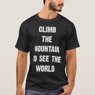 Climb The Mountain To See The World Men Women Vint T-shirt