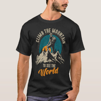 Climb The Mountain To See The World Men Women Vint T-shirt