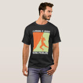 Climbing Is About Fixing Problems Climber Mountain T-shirt (Voorkant volledig)