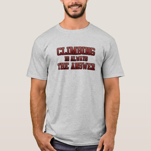 Climbing Is Answer Mountain Climber Rock Climb Lov T-shirt (Voorkant)