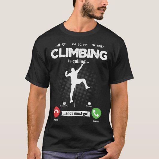 Climbing Is Calling I Must Go Climbing Wall Hobby  T-shirt (Voorkant)