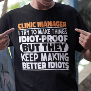 Clinic Manager Ik probeer dingen grappig te zeggen T-shirt