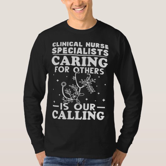 Clinical Nurse Specialists Caring for Others is Ca T-shirt (Voorkant)