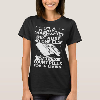 Clinical Pharmacist No One Wants To Count Pills T-shirt