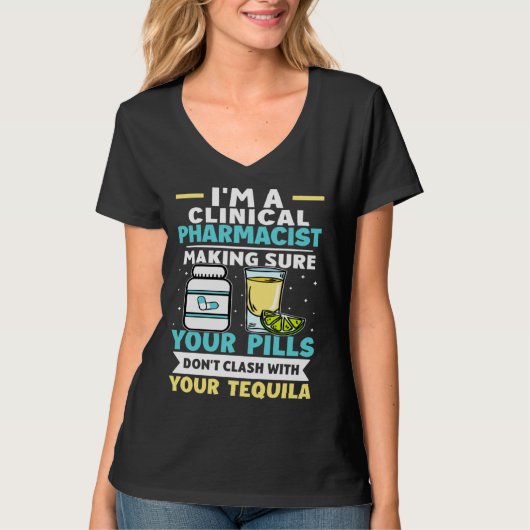 Clinical Pharmacist Pills Don t Clash With Tequila T-shirt (Voorkant)