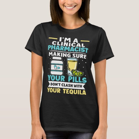 Clinical Pharmacist Pills Don t Clash With Tequila T-shirt (Voorkant)