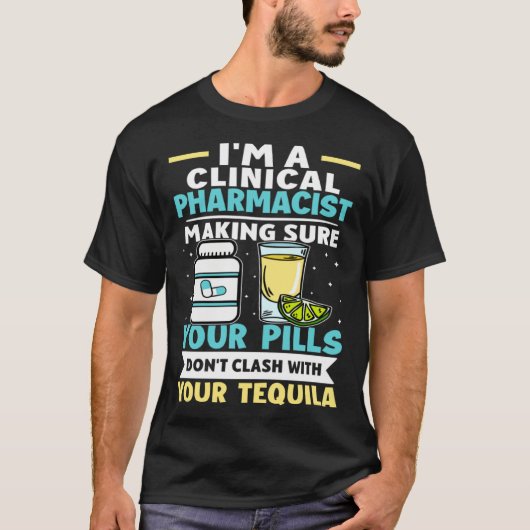 Clinical Pharmacist Pills Don t Clash With Tequila T-shirt (Voorkant)