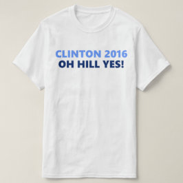 Clinton 2016 Oh Hill Ja T-shirt