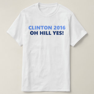 Clinton 2016 Oh Hill Ja T-shirt