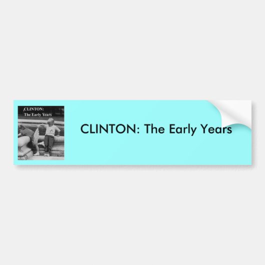 CLINTON, de prik van de eerste jaren: De vroege... Bumpersticker (Voorkant)