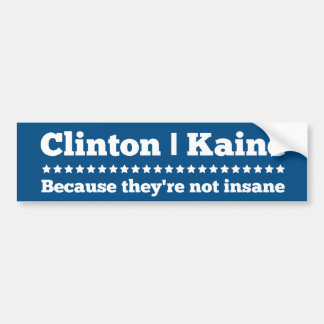 Clinton Kaine omdat ze niet gek zijn Bumpersticker