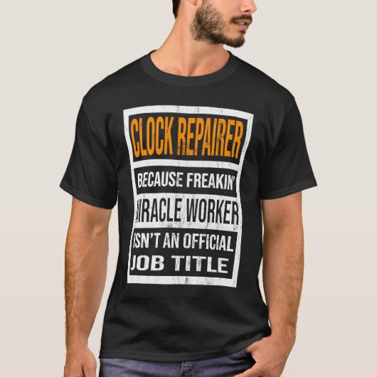 Clock Repairer Because Miracle Worker Funny Men Wo T-shirt (Voorkant)