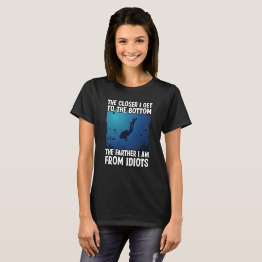 Closer I Get To The Bottom Scuba Dive Diving T-shirt (Voorkant volledig)