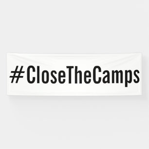 #CloseTheCamps gewaagde zwarte tekst op wit Spandoek